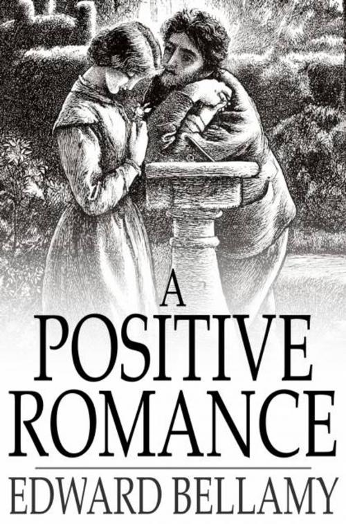 Cover of the book A Positive Romance by Edward Bellamy, The Floating Press