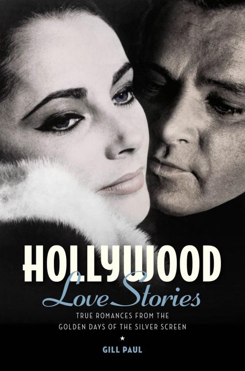 Cover of the book Hollywood Love Stories: True Love Stories from the Golden Days of the Silver Screen by Gill Paul, The Ivy Press