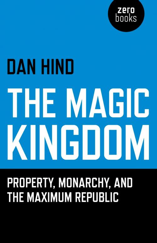 Cover of the book The Magic Kingdom by Dan Hind, John Hunt Publishing