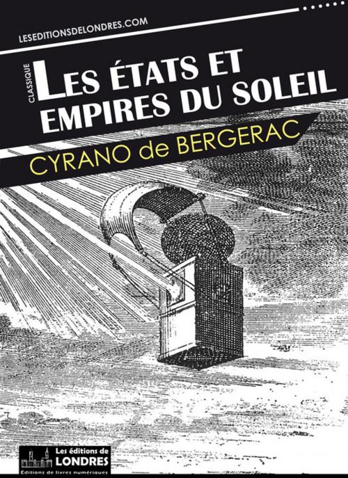 Cover of the book Les États et Empires du soleil by Cyrano De Bergerac, Les Editions de Londres