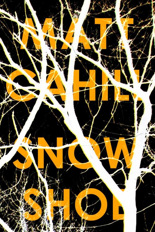 Cover of the book Snowshoe by Matt Cahill, Found Press Media