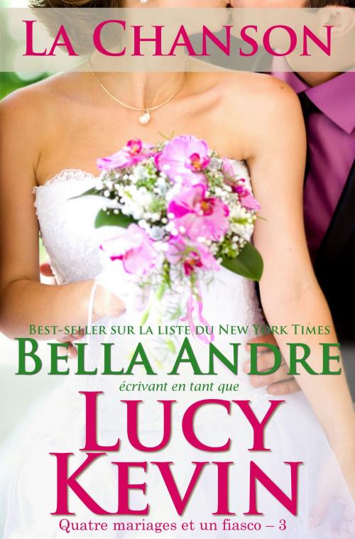 Cover of the book La Chanson (Quatre mariages et un fiasco – 3) by Lucy Kevin, Bella Andre, Oak Press, LLC