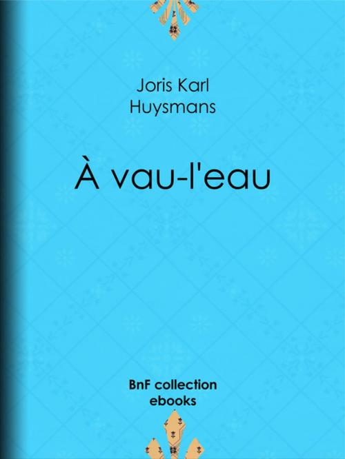 Cover of the book À vau-l'eau by Joris Karl Huysmans, BnF collection ebooks