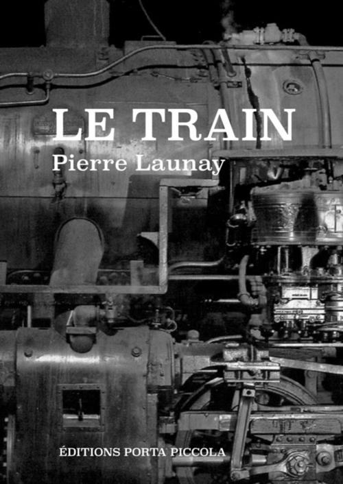 Cover of the book Le train by Pierre Launay, Editions Porta Piccola