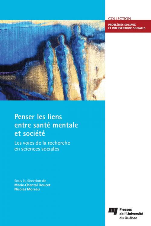 Cover of the book Penser les liens entre santé mentale et société by Marie-Chantal Doucet, Nicolas Moreau, Presses de l'Université du Québec