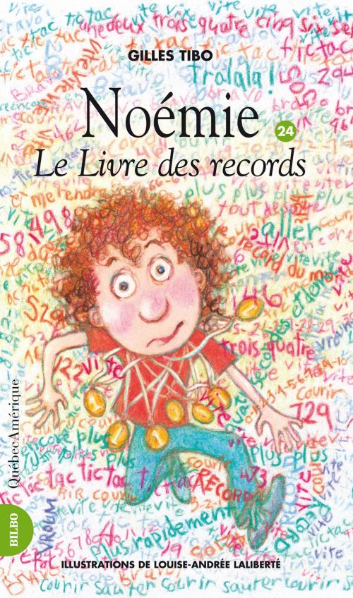 Cover of the book Noémie 24 - Le livre des records by Gilles Tibo, Québec Amérique
