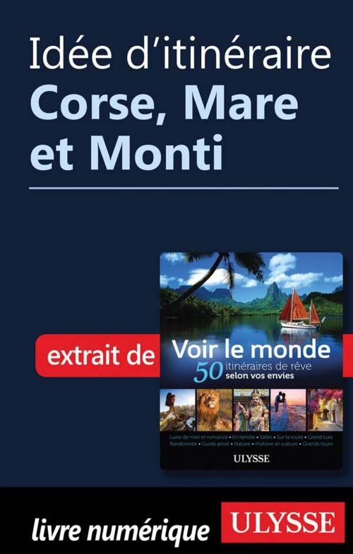 Cover of the book Idée d'itinéraire - Corse, Mare et Monti by Collectif Ulysse, Guides de voyage Ulysse