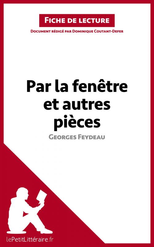 Cover of the book Par la fenêtre et autres pièces de Georges Feydeau (Fiche de lecture) by Dominique Coutant-Defer, lePetitLitteraire.fr