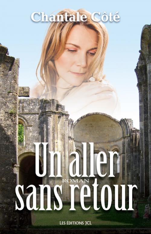 Cover of the book Un aller sans retour by Chantale Côté, Éditions JCL