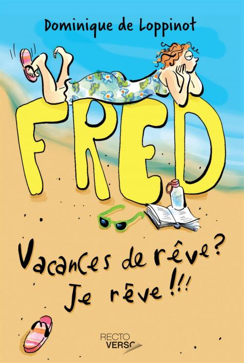 Cover of the book Vacances de rêve? Je rêve !!! - Nº 1 by Dominique de Loppinot, Recto / Verso