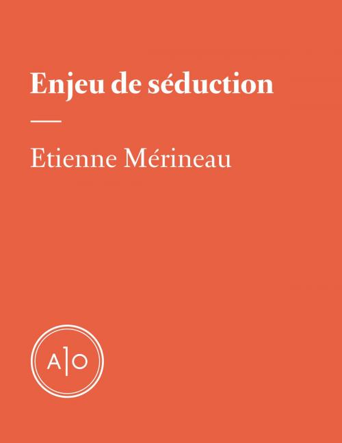 Cover of the book Enjeu de séduction by Étienne Mérineau, Atelier 10