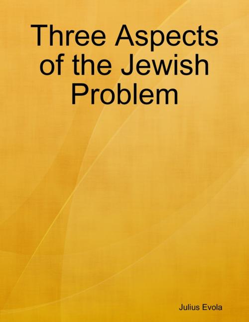 Cover of the book Three Aspects of the Jewish Problem by Julius Evola, CARIOU Publishing