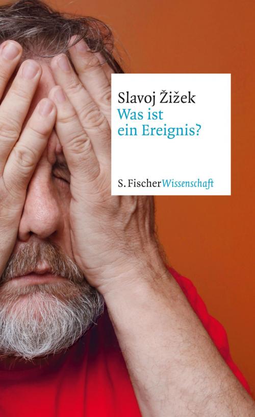 Cover of the book Was ist ein Ereignis? by Slavoj Žižek, FISCHER E-Books