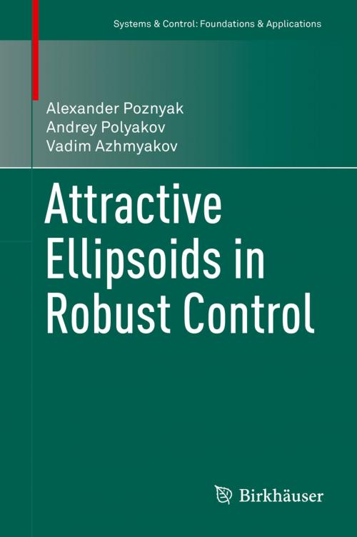 Cover of the book Attractive Ellipsoids in Robust Control by Alexander Poznyak, Andrey Polyakov, Vadim Azhmyakov, Springer International Publishing