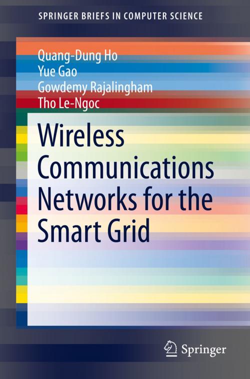 Cover of the book Wireless Communications Networks for the Smart Grid by Quang-Dung Ho, Yue Gao, Gowdemy Rajalingham, Tho Le-Ngoc, Springer International Publishing