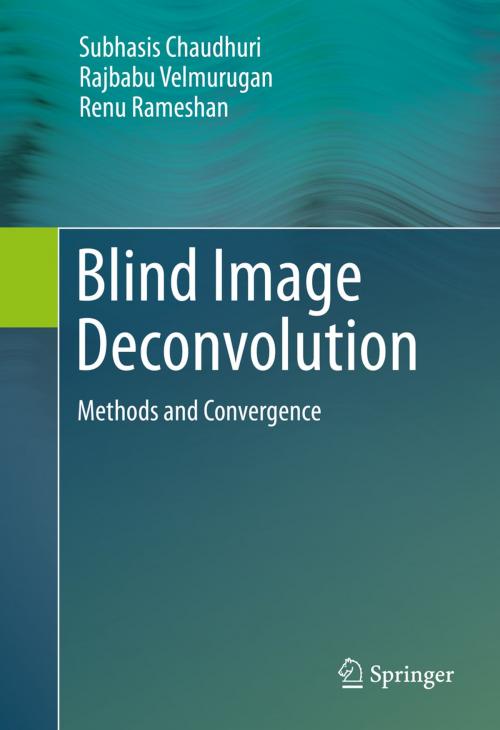 Cover of the book Blind Image Deconvolution by Subhasis Chaudhuri, Rajbabu Velmurugan, Renu Rameshan, Springer International Publishing