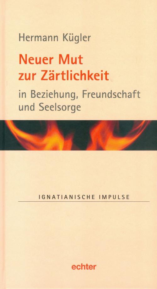 Cover of the book Neuer Mut zur Zärtlichkeit by Hermann Kügler, Echter