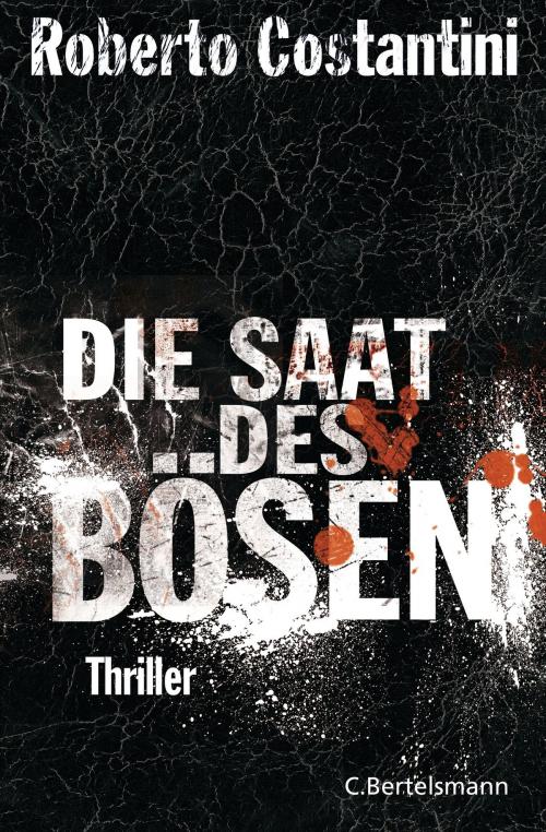 Cover of the book Die Saat des Bösen by Roberto Costantini, C. Bertelsmann Verlag