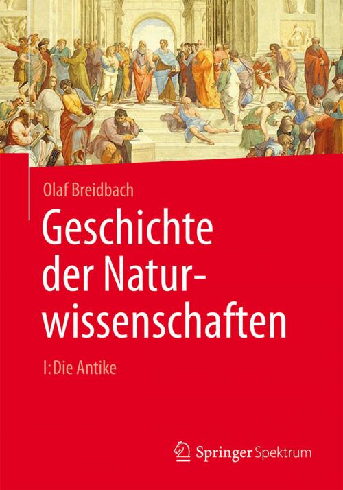 Cover of the book Geschichte der Naturwissenschaften by Olaf Breidbach, Springer Berlin Heidelberg