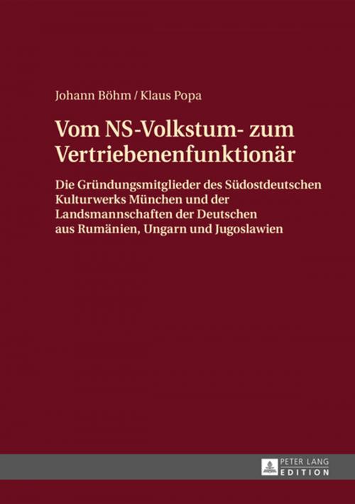 Cover of the book Vom NS-Volkstum- zum Vertriebenenfunktionaer by Johann Böhm, Klaus Popa, Peter Lang