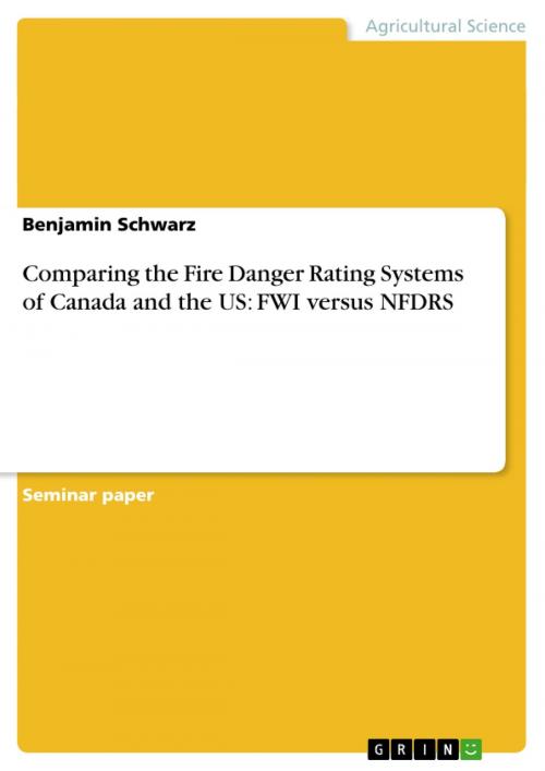 Cover of the book Comparing the Fire Danger Rating Systems of Canada and the US: FWI versus NFDRS by Benjamin Schwarz, GRIN Verlag