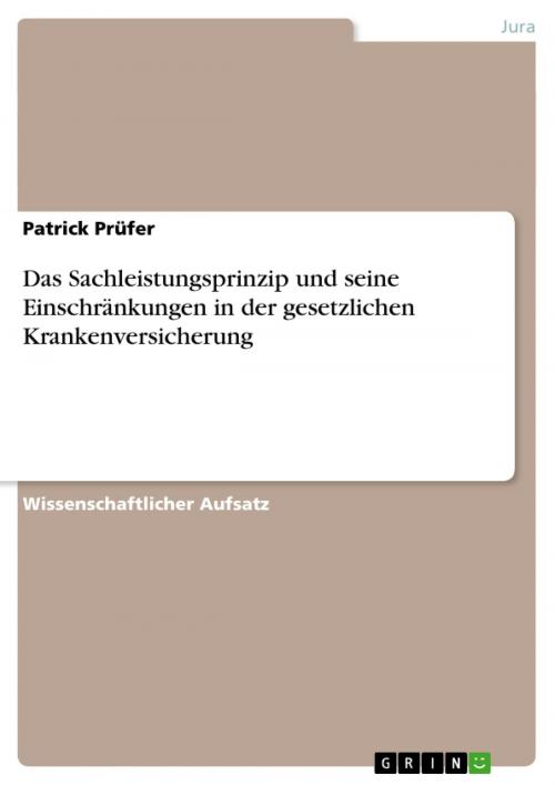 Cover of the book Das Sachleistungsprinzip und seine Einschränkungen in der gesetzlichen Krankenversicherung by Patrick Prüfer, GRIN Verlag