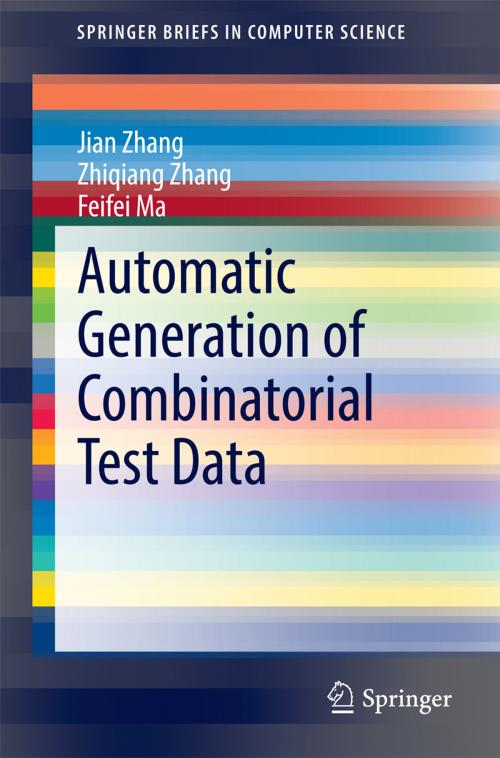 Cover of the book Automatic Generation of Combinatorial Test Data by Jian Zhang, Zhiqiang Zhang, Feifei Ma, Springer Berlin Heidelberg