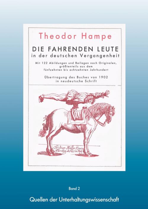 Cover of the book Fahrende Leute - Die fahrenden Leute in der deutschen Vergangenheit by Theodor Hampe, Sacha Szabo, Books on Demand