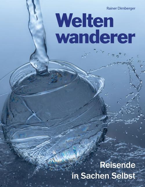 Cover of the book Weltenwanderer by Rainer Dirnberger, Books on Demand