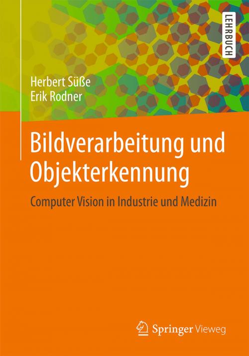 Cover of the book Bildverarbeitung und Objekterkennung by Herbert Süße, Erik Rodner, Springer Fachmedien Wiesbaden