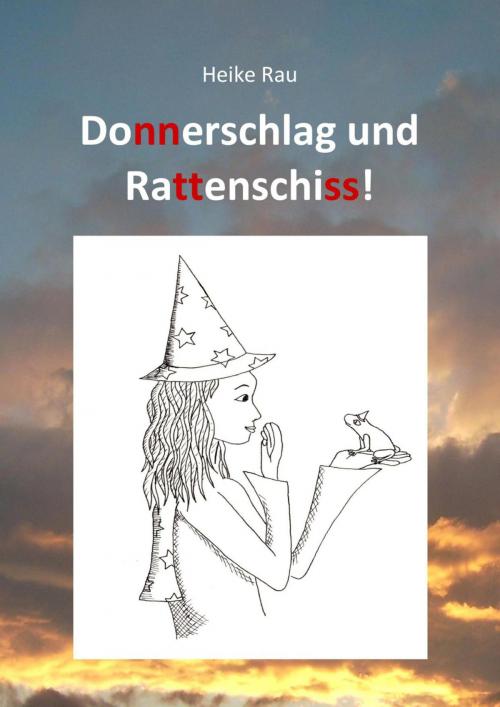 Cover of the book Donnerschlag und Rattenschiss! by Heike Rau, Christine Rau, neobooks