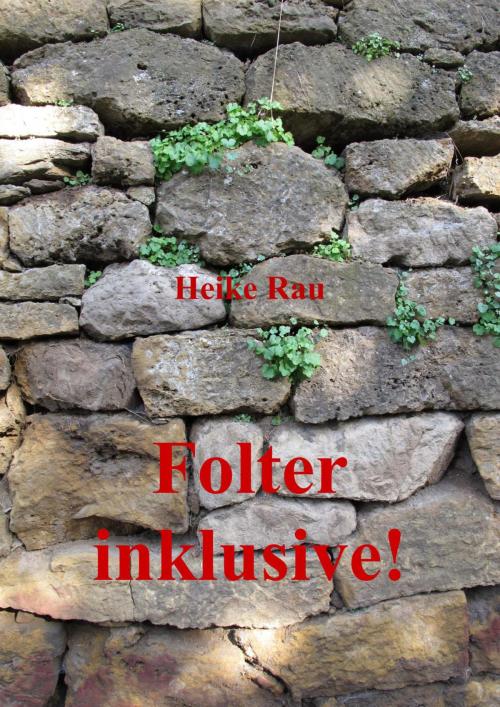 Cover of the book Folter inklusive! by Heike Rau, neobooks