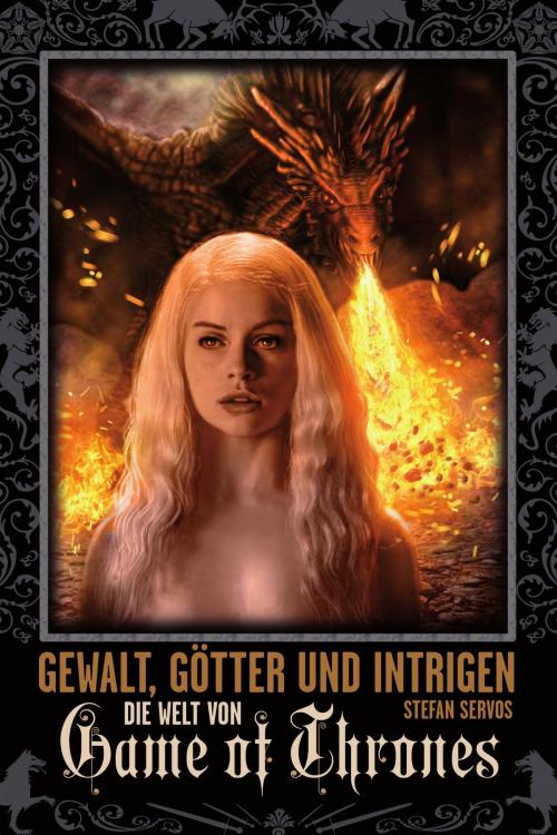 Cover of the book Gewalt, Götter und Intrigen - Die Welt von Game of Thrones by Stefan Servos, Cross Cult