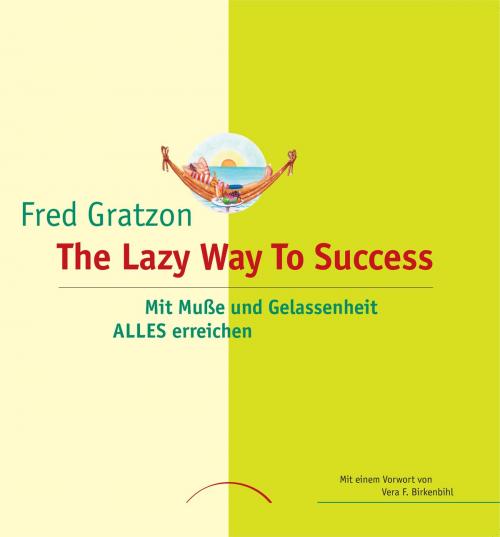 Cover of the book The Lazy Way To Success by Fred Gratzon, J. Kamphausen Verlag