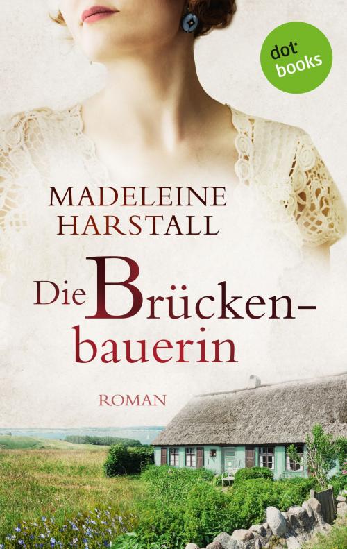 Cover of the book Die Brückenbauerin by Madeleine Harstall, dotbooks GmbH