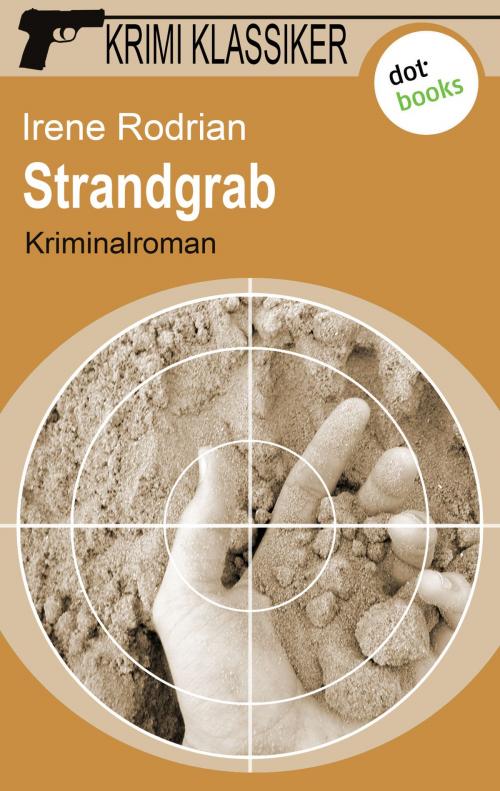 Cover of the book Krimi-Klassiker - Band 17: Strandgrab by Irene Rodrian, dotbooks GmbH