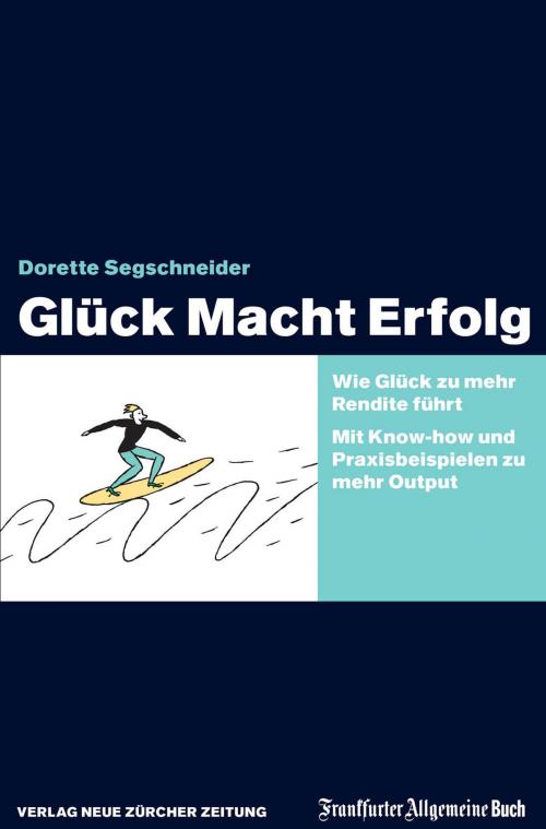 Cover of the book Glück Macht Erfolg by Dorette Segschneider, Frankfurter Allgemeine Buch