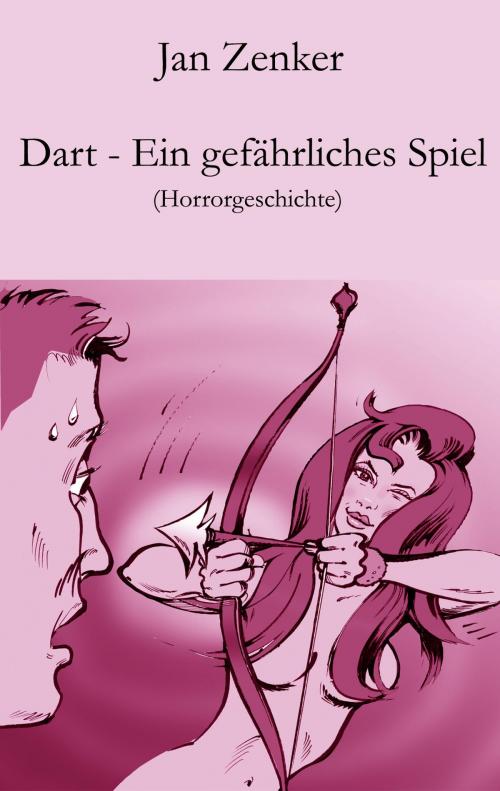 Cover of the book Dart – Ein gefährliches Spiel by Jan Zenker, Der Drehbuchverlag