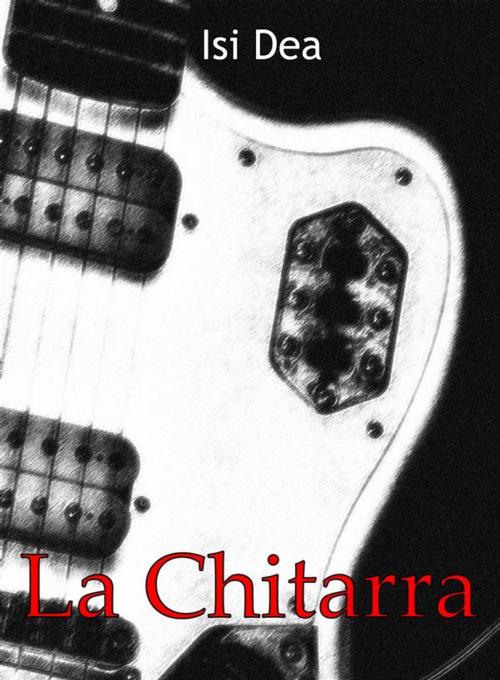 Cover of the book La chitarra by Isi Dea, Isi Dea