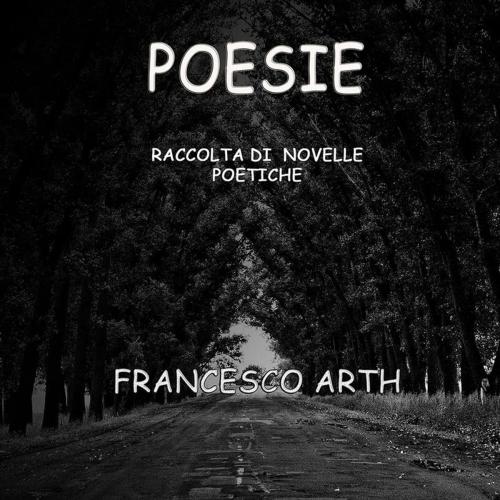 Cover of the book Poesie by Francesco Arth, Francesco Arth