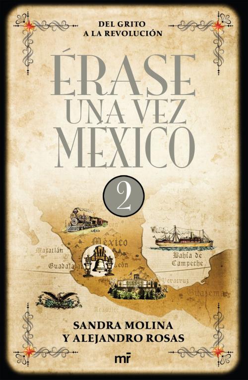 Cover of the book Érase una vez México 2 by Alejandro Rosas, Sandra Molina, Grupo Planeta - México