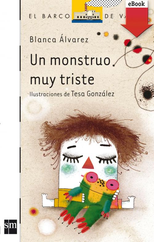Cover of the book Un monstruo muy triste (eBook-ePub) by Blanca Álvarez González, Grupo SM