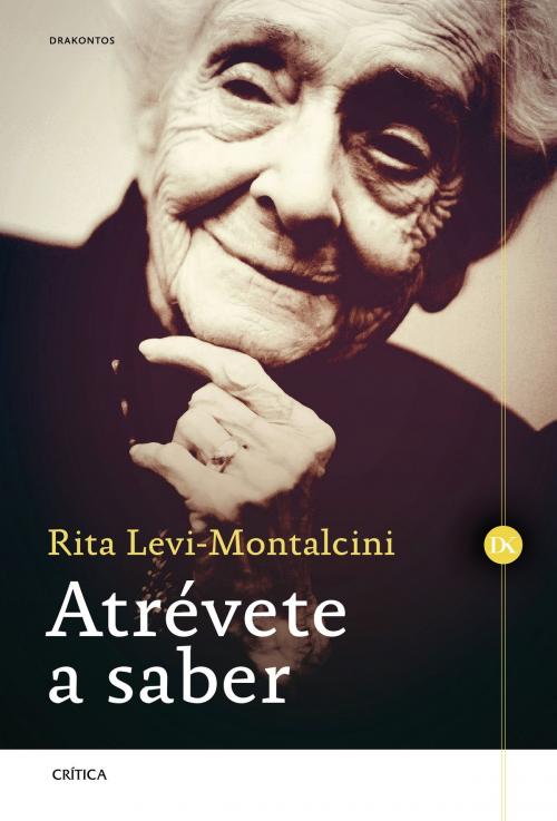 Cover of the book Atrévete a saber by Rita Levi-Montalcini, Grupo Planeta
