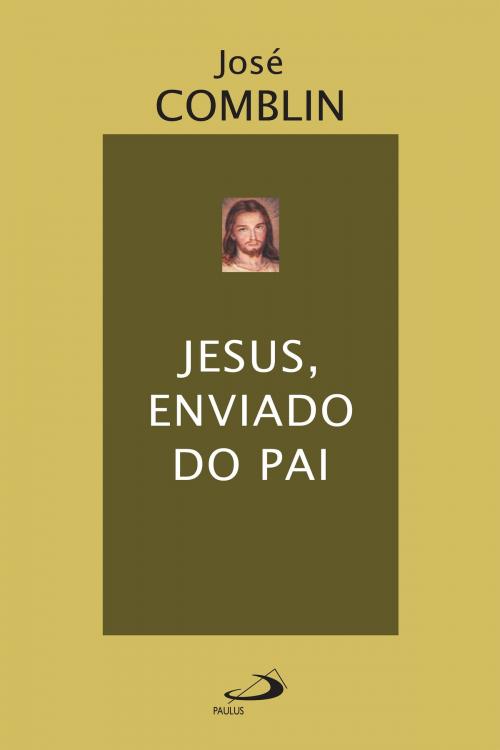 Cover of the book Jesus, enviado do Pai by José Comblin, Paulus Editora