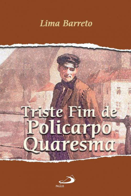 Cover of the book Triste fim de Policarpo Quaresma by Lima Barreto, Paulus Editora