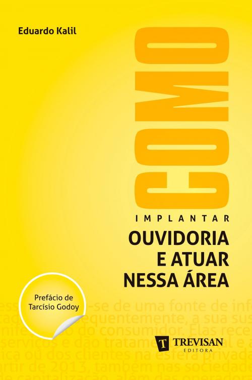 Cover of the book Como implantar ouvidoria e atuar nessa área by Eduardo  Kalil, Trevisan Editora