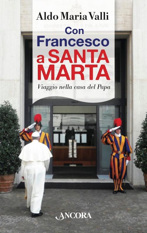 Cover of the book Con Francesco a Santa Marta by Aldo Maria Valli, Ancora