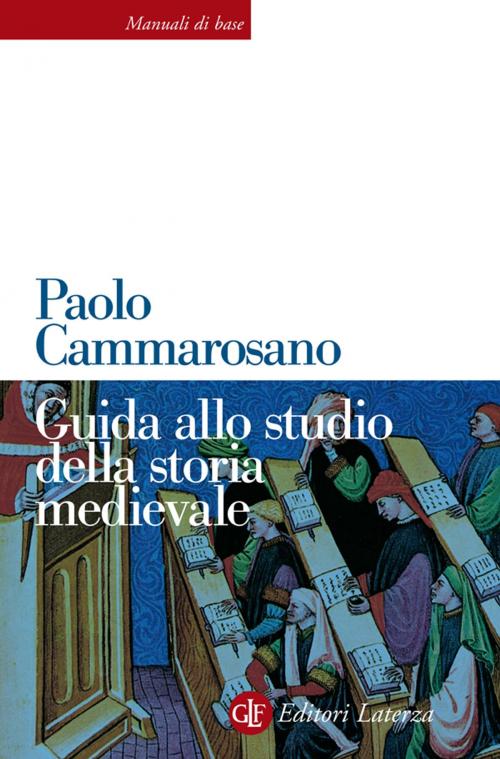 Cover of the book Guida allo studio della storia medievale by Paolo Cammarosano, Editori Laterza