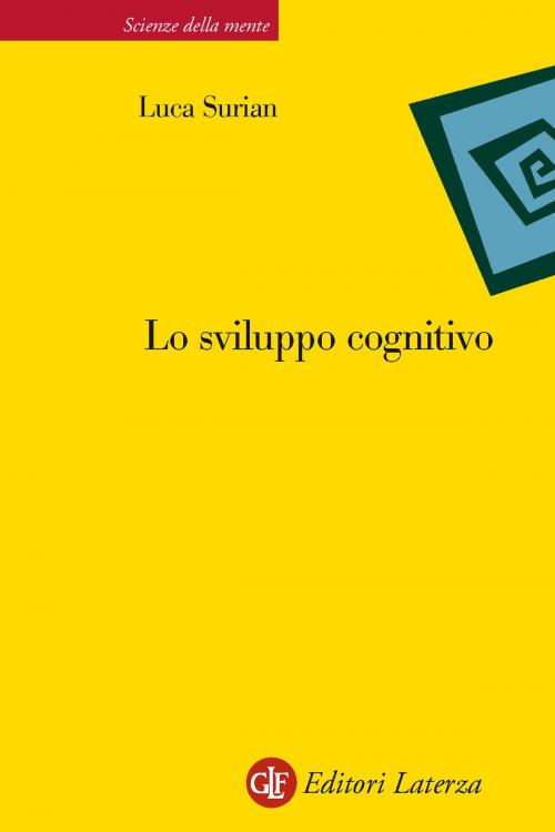 Cover of the book Lo sviluppo cognitivo by Luca Surian, Editori Laterza