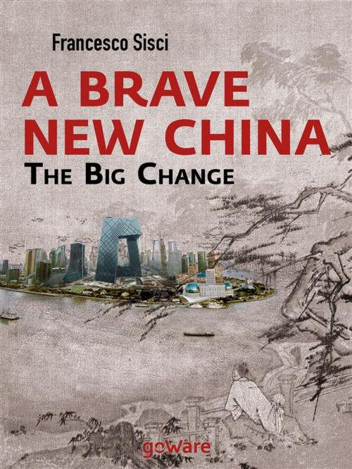 Cover of the book A Brave New China. The big Change by Francesco Sisci, goWare